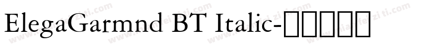 ElegaGarmnd BT Italic字体转换